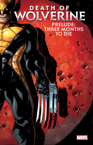 Book cover for Death Of Wolverine Prelude: Three Months To Die
