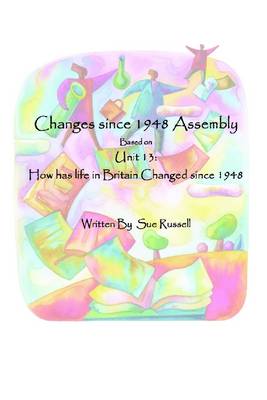 Book cover for Changes Since 1948 Assembly: Unit 13: How Has Life in Britain Changed Since 1948