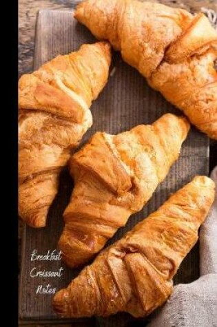 Cover of Breakfast Croissant Notes