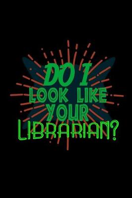 Book cover for Do I look like your librarian?