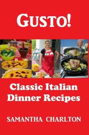 Cover of Gusto! Classic Italian Dinner Recipes