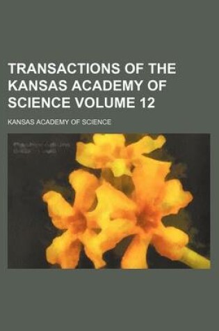 Cover of Transactions of the Kansas Academy of Science Volume 12