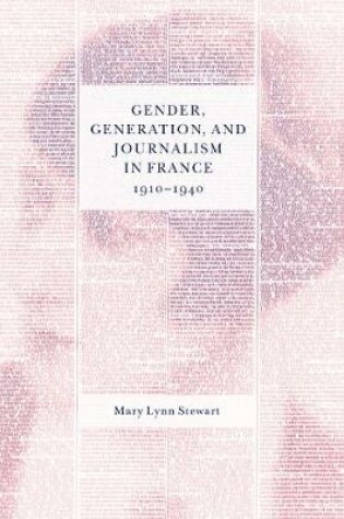 Cover of Gender, Generation, and Journalism in France, 1910-1940