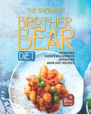 Book cover for The Overnight Brother Bear Diet