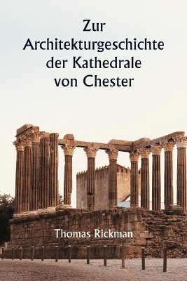 Book cover for Zur Architekturgeschichte der Kathedrale von Chester