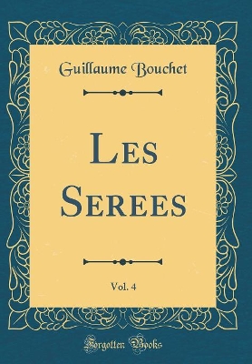 Book cover for Les Serees, Vol. 4 (Classic Reprint)