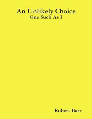 Book cover for An Unlikely Choice:One Such as I
