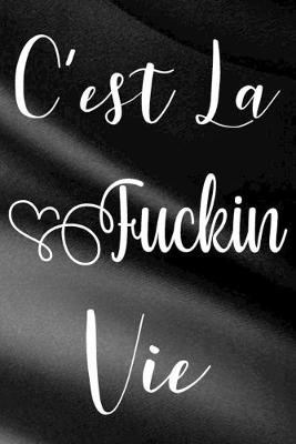 Book cover for C'est La Fuckin Vie