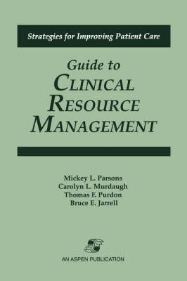 Cover of Guide to Clinical Resource Management (Strategies for Improving Patient Care)