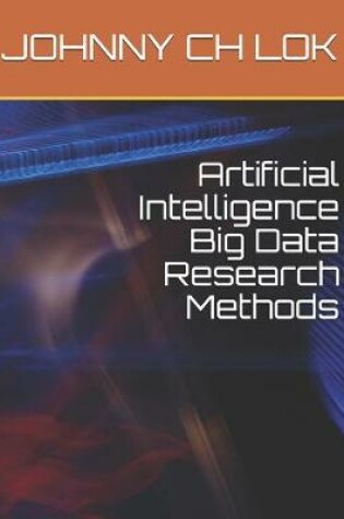 Cover of Artificial Intelligence Big Data Research Methods