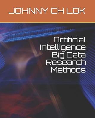 Book cover for Artificial Intelligence Big Data Research Methods