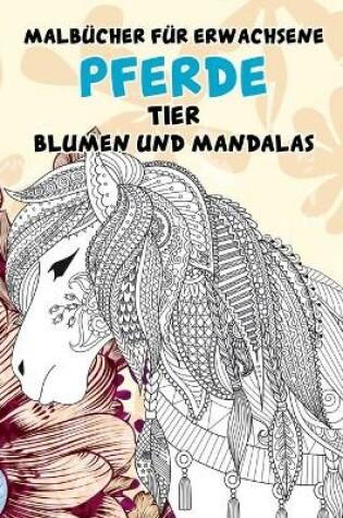 Cover of Malbucher fur Erwachsene - Blumen und Mandalas - Tier - Pferde