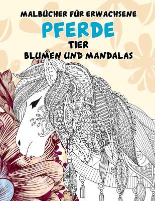 Book cover for Malbucher fur Erwachsene - Blumen und Mandalas - Tier - Pferde