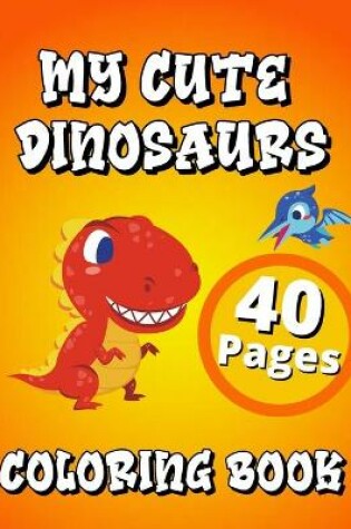 Cover of My Cute Dinosaurs Coloring Book