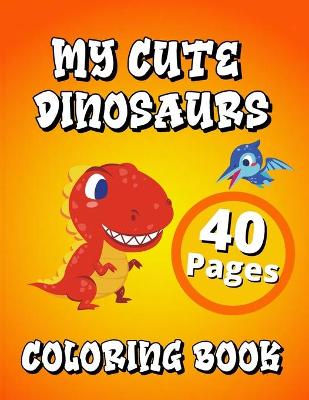 Book cover for My Cute Dinosaurs Coloring Book