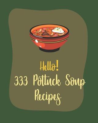 Cover of Hello! 333 Potluck Soup Recipes