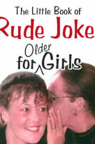 Cover of The Little Book of Rude Jokes for Older Girls
