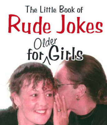 Book cover for The Little Book of Rude Jokes for Older Girls