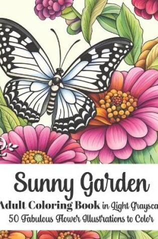 Cover of Sunny Garden - Adult Coloring Book in Light Grayscale