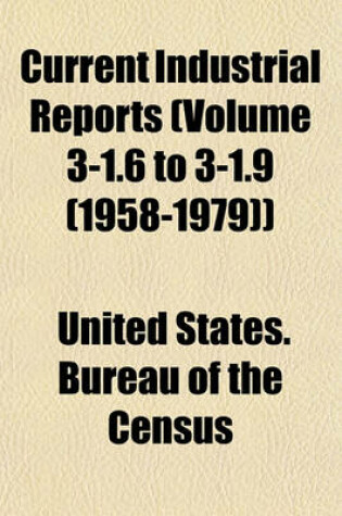 Cover of Current Industrial Reports (Volume 3-1.6 to 3-1.9 (1958-1979))