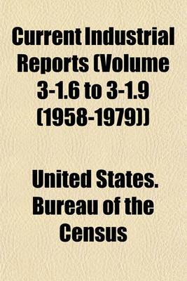 Book cover for Current Industrial Reports (Volume 3-1.6 to 3-1.9 (1958-1979))