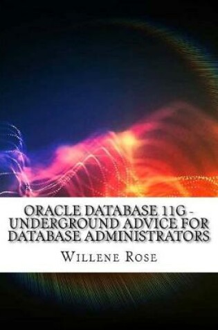 Cover of Oracle Database 11g - Underground Advice for Database Administrators