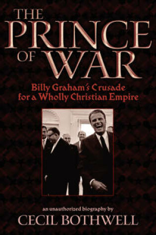 Cover of The Prince of War: Billy Graham's Crusade for a Wholly Christian Empire