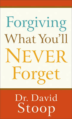 Book cover for Forgiving What You'll Never Forget