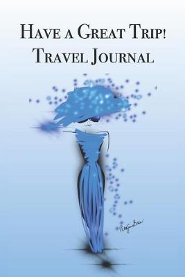 Book cover for Have a Great Trip! Travel Journal