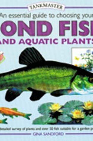 Cover of An Essential Guide to Choosing Your Pond Fish and Aquatic Plants