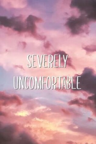 Cover of Severely Uncomfortable