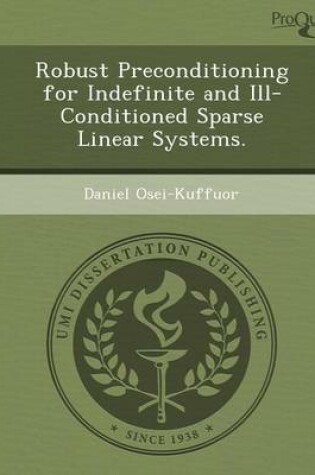 Cover of Robust Preconditioning for Indefinite and Ill-Conditioned Sparse Linear Systems.