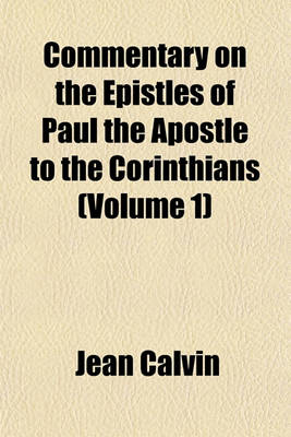 Book cover for Commentary on the Epistles of Paul the Apostle to the Corinthians (Volume 1)