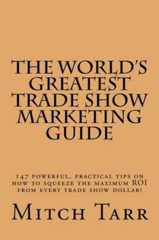 Cover of The World's Greatest Trade Show Marketing Guide
