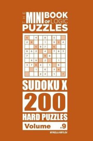 Cover of The Mini Book of Logic Puzzles - Sudoku X 200 Hard (Volume 9)