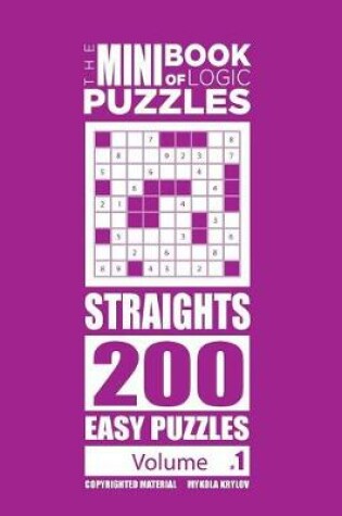 Cover of The Mini Book of Logic Puzzles - Straights 200 Easy (Volume 1)