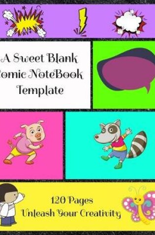 Cover of A Sweet Blank Comic NoteBook Template 120 Pages Unleash Your Creativity