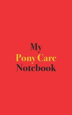 Book cover for My Pony Care Notebook