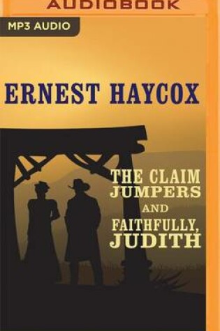 Cover of The Claim Jumpers and Faithfully, Judith