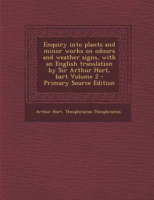 Book cover for Enquiry Into Plants and Minor Works on Odours and Weather Signs, with an English Translation by Sir Arthur Hort, Bart Volume 2 - Primary Source Editio