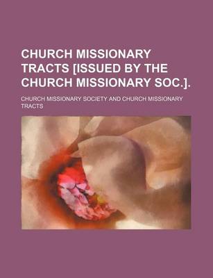 Book cover for Church Missionary Tracts [Issued by the Church Missionary Soc.].