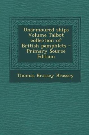 Cover of Unarmoured Ships Volume Talbot Collection of British Pamphlets