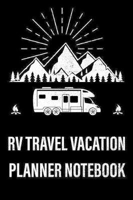 Book cover for RV Travel Vacation Planner Notebook