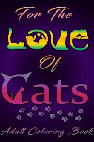 Cover of For the Love of Cats (Adult Coloring Book)