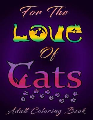 Book cover for For the Love of Cats (Adult Coloring Book)