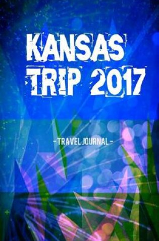 Cover of Kansas Trip 2017 Travel Journal