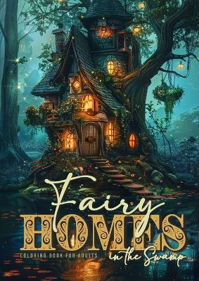 Book cover for Fairy Homes in the Swamp Coloring Book for Adults