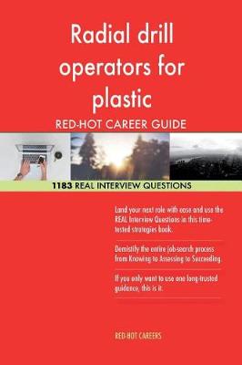 Book cover for Radial Drill Operators for Plastic Red-Hot Career; 1183 Real Interview Questions