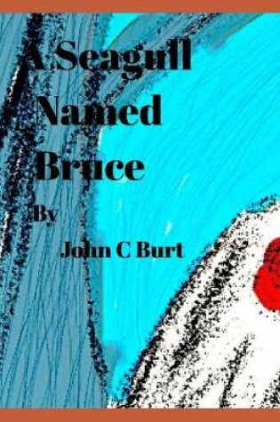 Cover of A Seagull Named Bruce.