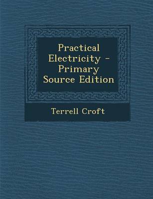 Book cover for Practical Electricity - Primary Source Edition